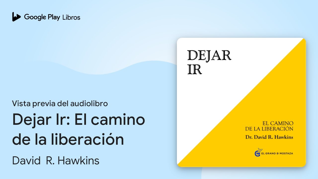 Dejar Ir: El camino de la liberación de David  R. Hawkins · Vista previa del audiolibro