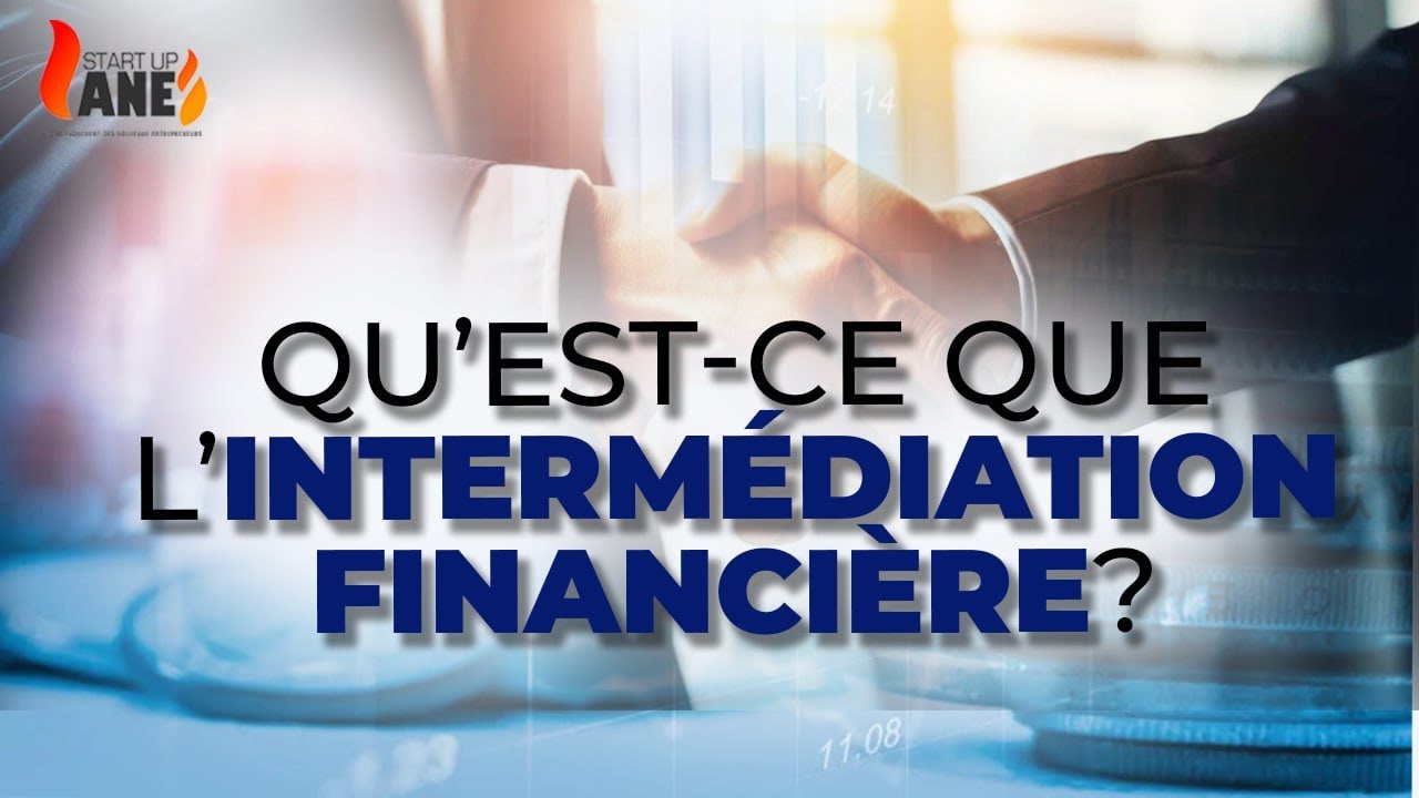 qu'est ce que l'interm&eacute;diation financi&egrave;re