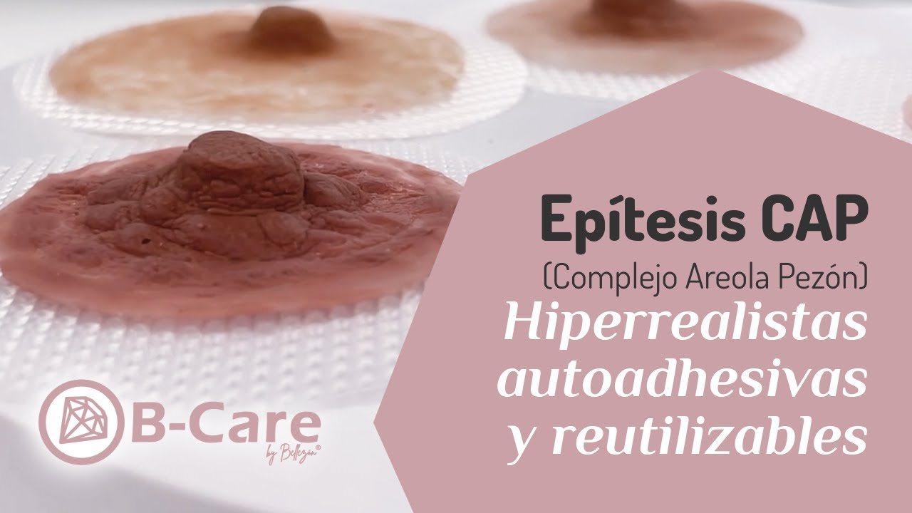 Siente el bienestar tras la mastectom&iacute;a: Descubre las Ep&iacute;tesis CAP (Complejo Areola Pez&oacute;n) de B-Care