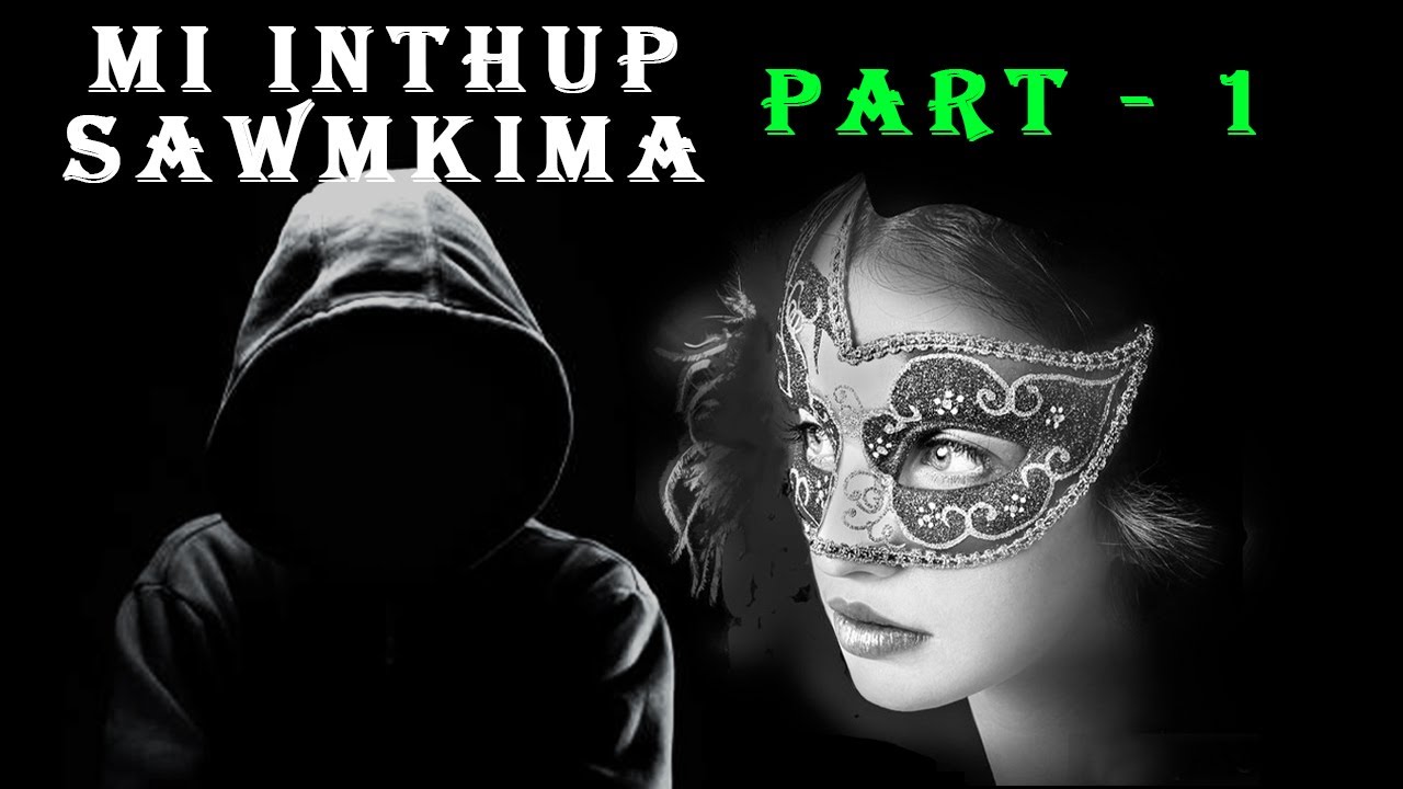 Mi Inthup  - Sawmkima  Part 1