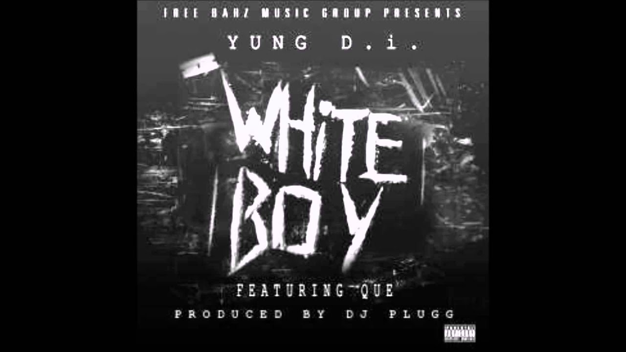 Yung D.I. Ft Que ~ White Boys Prod. By DJ Plugg