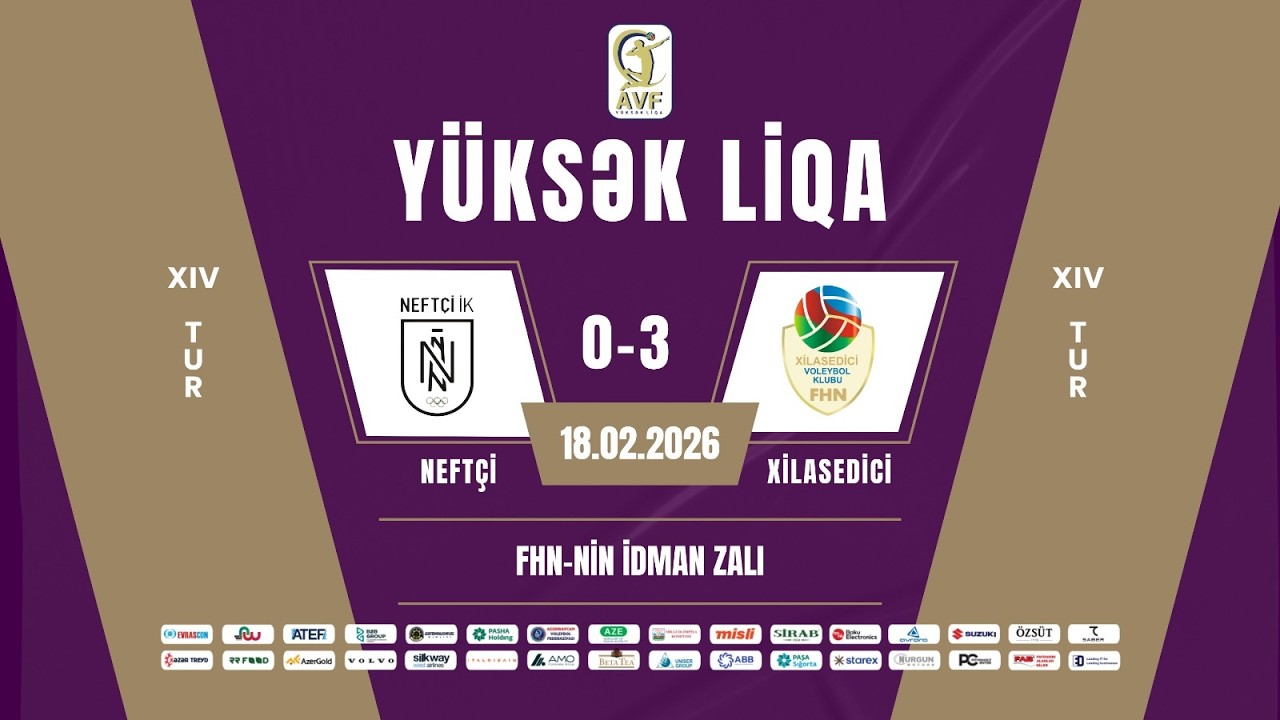 A&Ccedil; Y&Uuml;KSƏK LİQA | XIV TUR | NEFT&Ccedil;İ - XİLASEDİCİ | KİŞİLƏR ( 18.02.2026 )