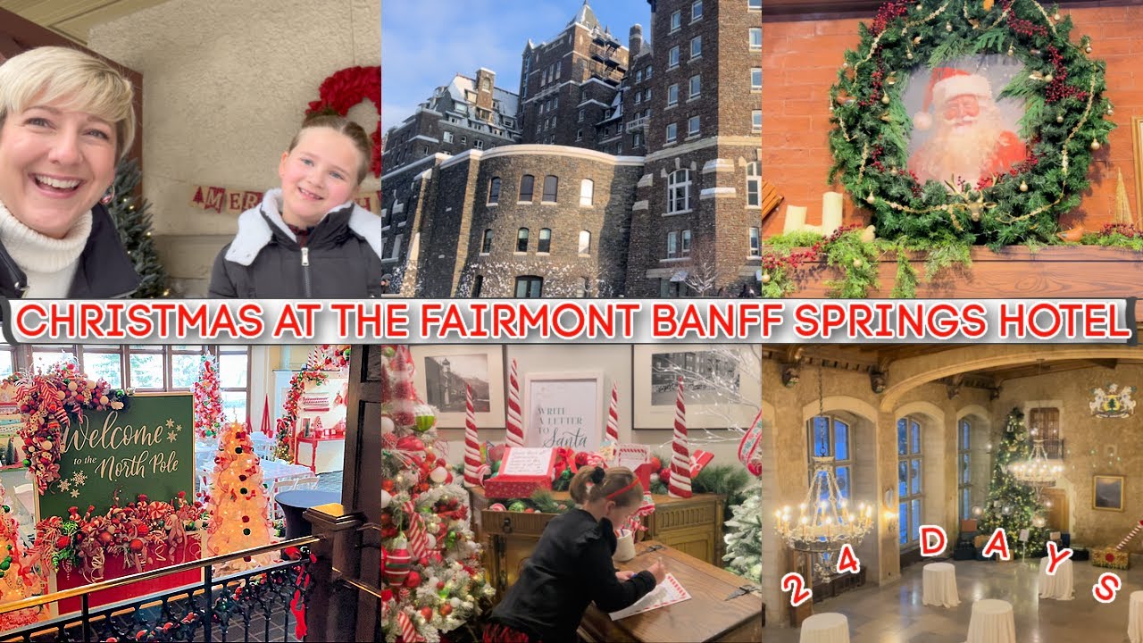 CHRISTMAS AT THE FAIRMONT BANFF SPRINGS HOTEL 🎄