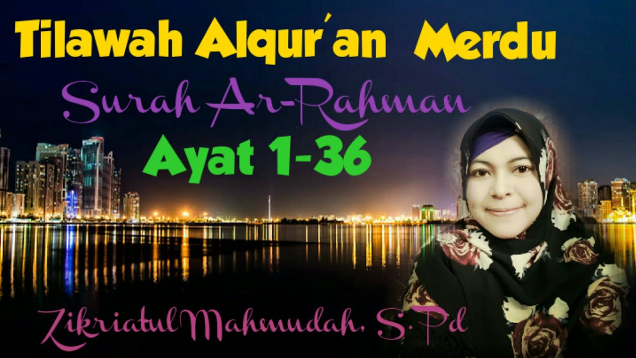Terbaru tilawah merdu surah Ar rahman ayat 1-36, Zikriatul Mahmudah, S. Pd