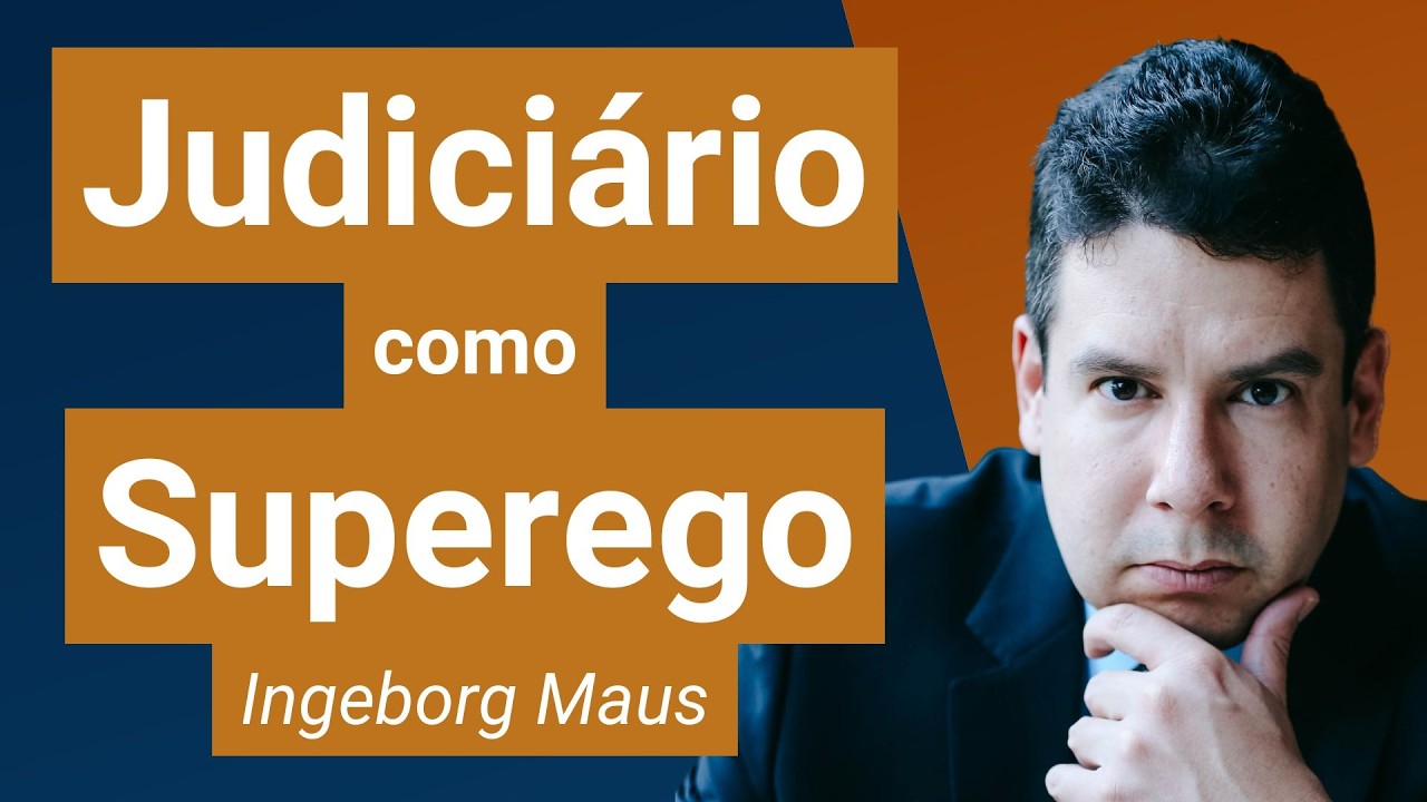O Judiciário como Superego da Sociedade: o artigo de Ingeborg Maus explicado e contextualizado