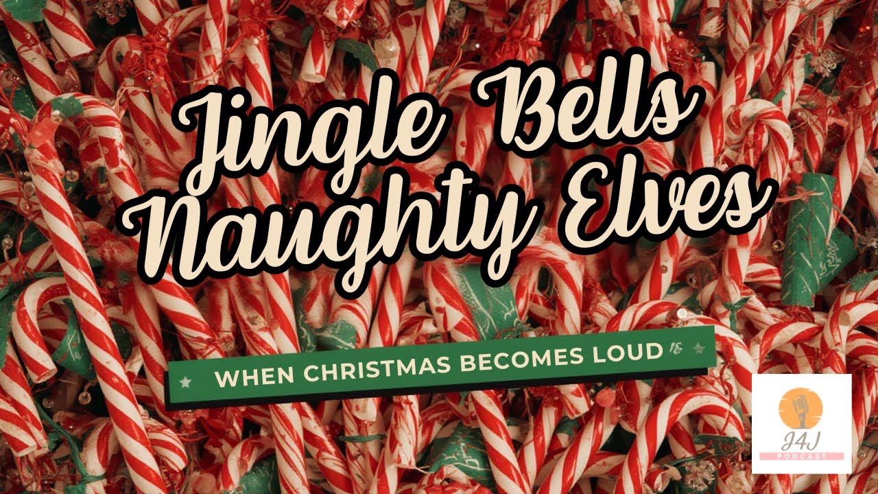 Jingle Bells and Naughty Elves I J4J Podcast