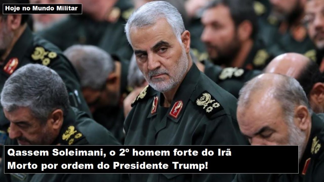 Qassem Soleimani, o 2º homem forte do Irã – Morto por ordem do Presidente Trump