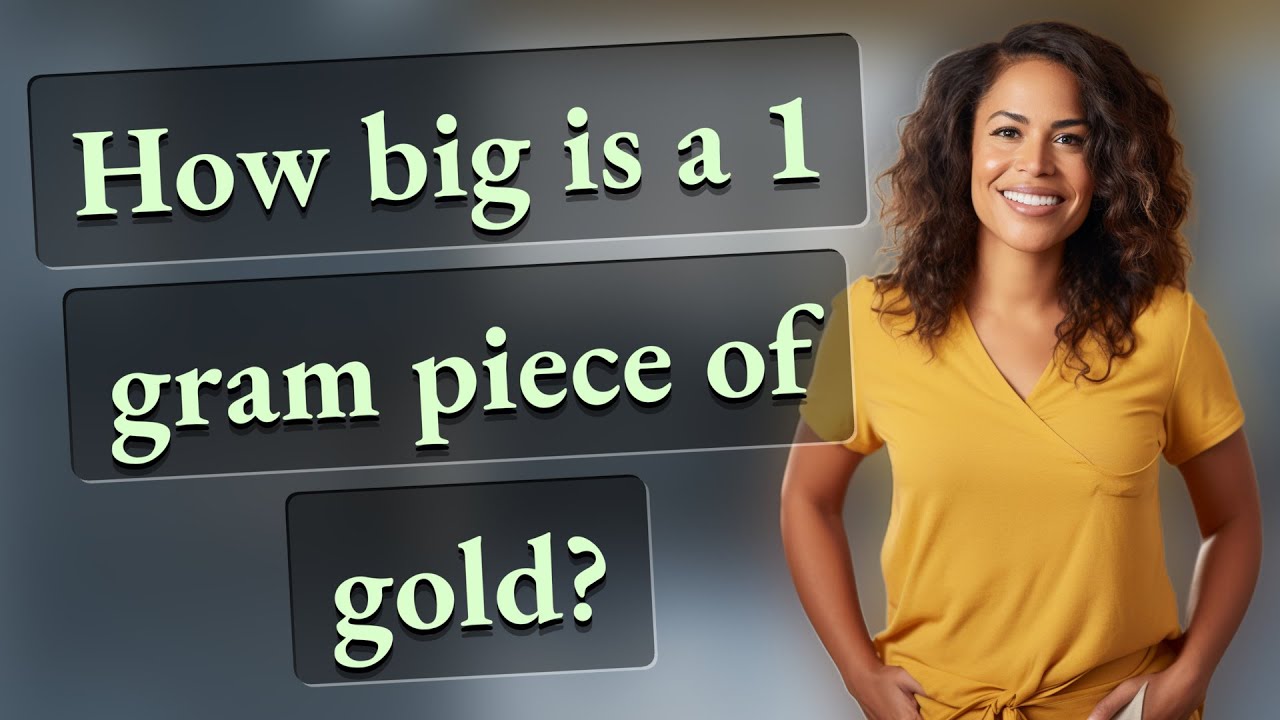How big is a 1 gram piece of gold?