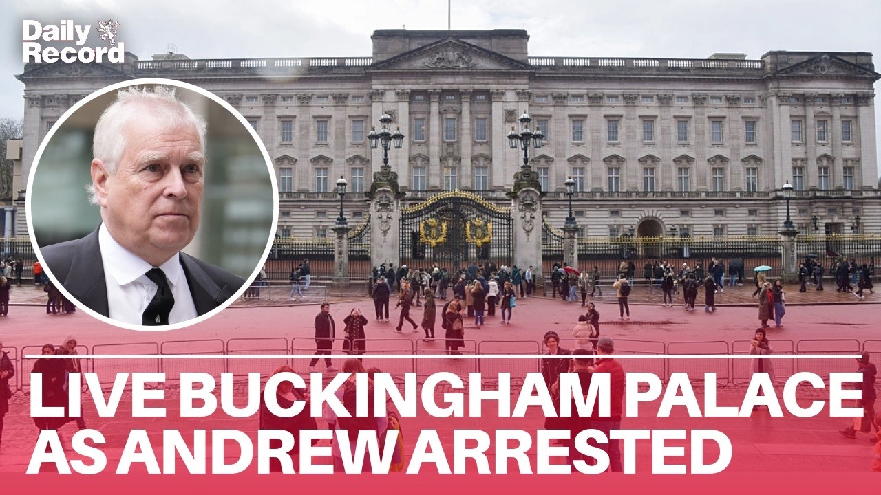 LIVE | Buckingham Palace as Andrew arrested over Epstein involvement