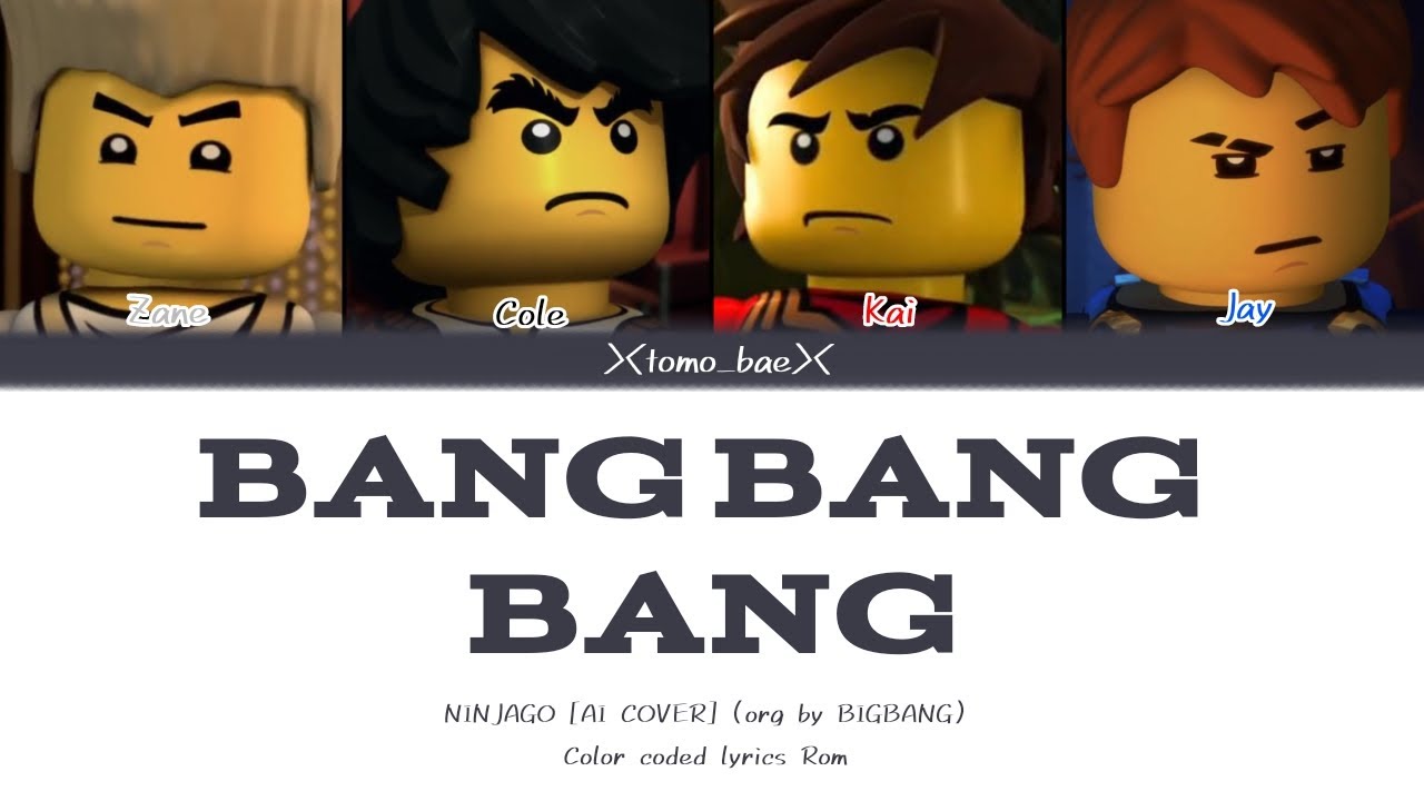 [AI COVER] NINJAGO - BANG BANG BANG (org. by BIGBANG) Color coded lyrics Rom | tomo_bae