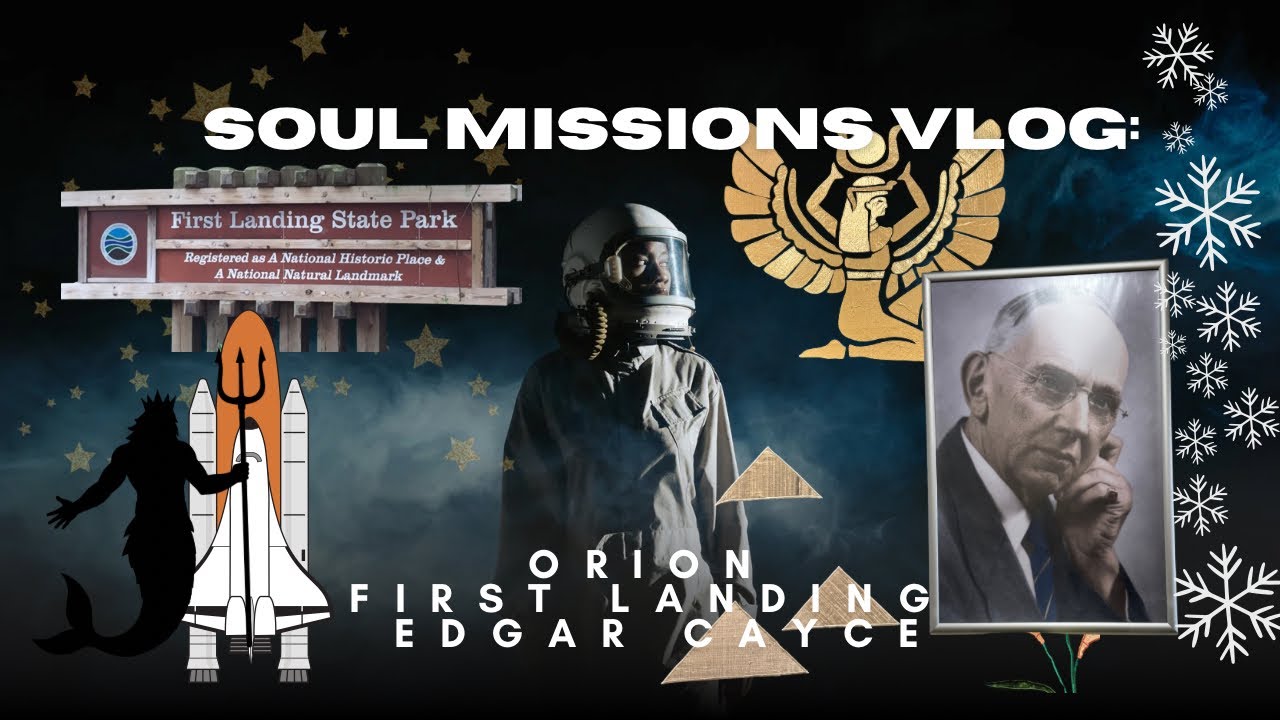 Soul Missions VLOG: Orion, First Landing, Edgar Cayce 