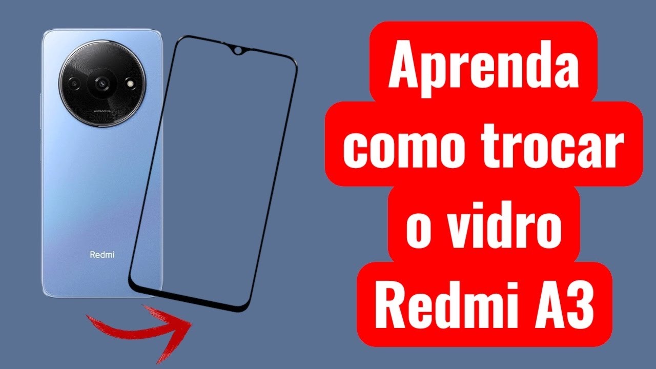 Troca de vidro Redmi A3 - desmontagem  - passo a passo