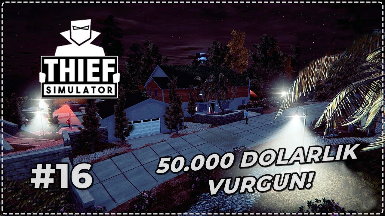 50.000 DOLARLIK BÜYÜK SOYGUN! - Thief Simulator #16