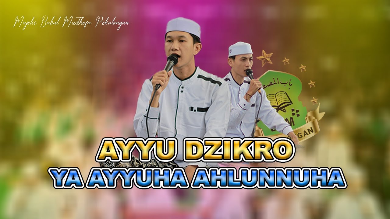 AYYU DZIKRO - YA AYYUHA AHLUNNUHA || BABUL MUSTHOFA PEKALONGAN