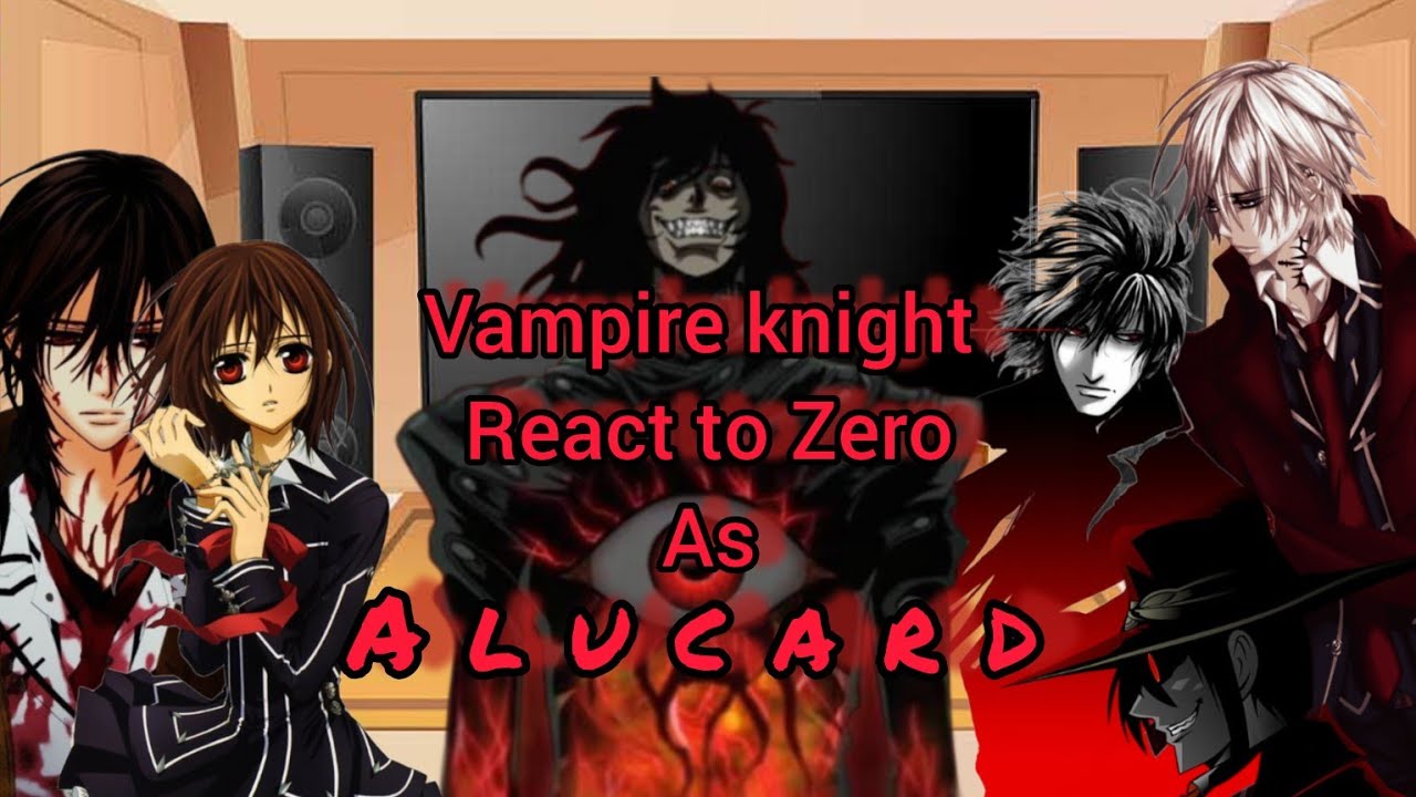 Vampire knight react to Zero as Alucard