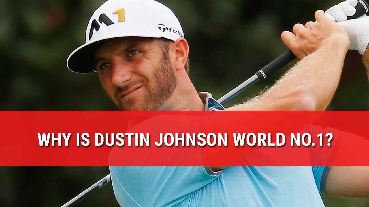WHY IS DUSTIN JOHNSON WORLD NO.1?