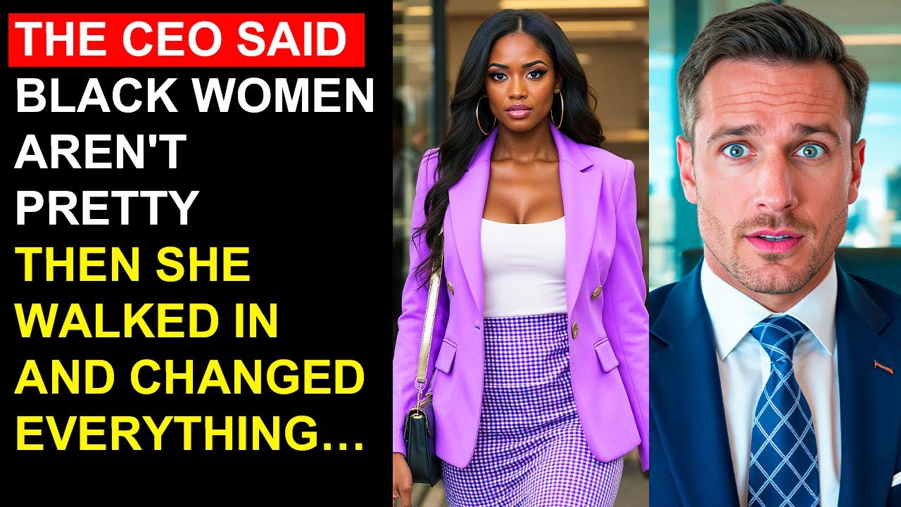 The CEO Said Black Women Aren't Pretty—Then She Walked In and Changed Everything…