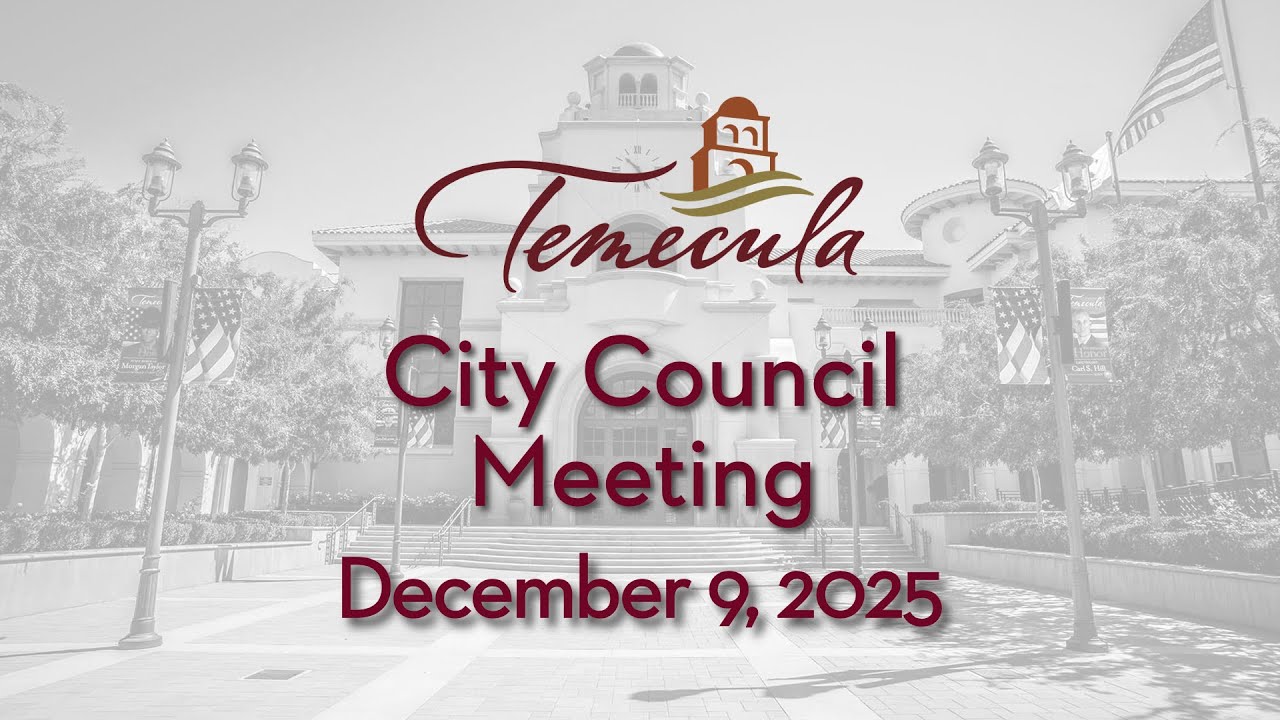 Temecula City Council Meeting - December 9, 2025