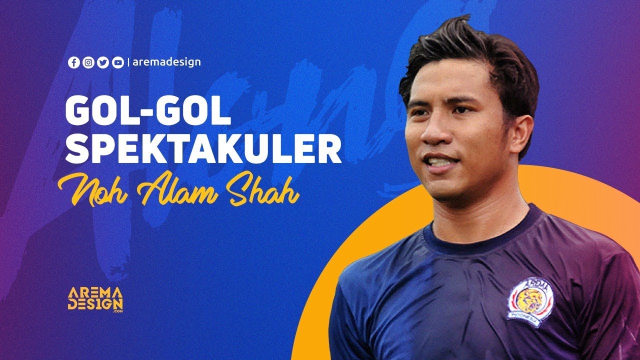 GOL SPEKTAKULER NOH ALAM SHAH (LEGENDA AREMA)