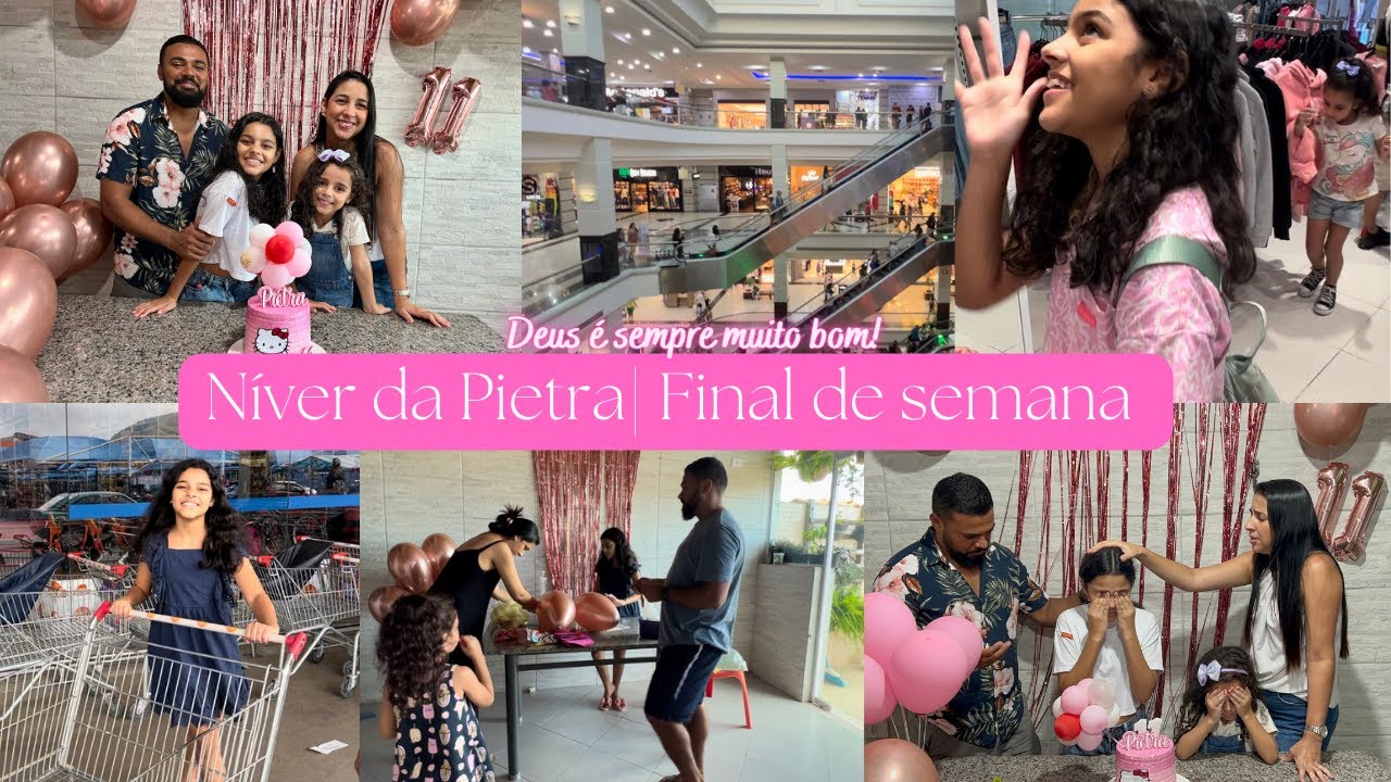 Aniversário da Pietra| Fomos as compras| Final de semana especial| Ela ficou emocionada| Gratidão
