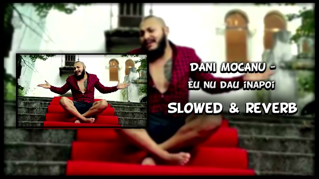 DANI MOCANU - Eu nu dau inapoi (slowed & reverb)