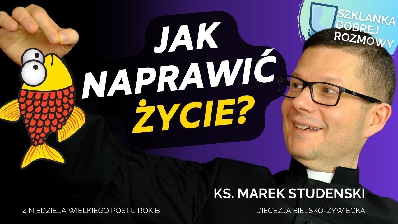 4 niedziela Wielkiego Postu rok B ks. Marek Studenski Szklanka dobrej Rozmowy