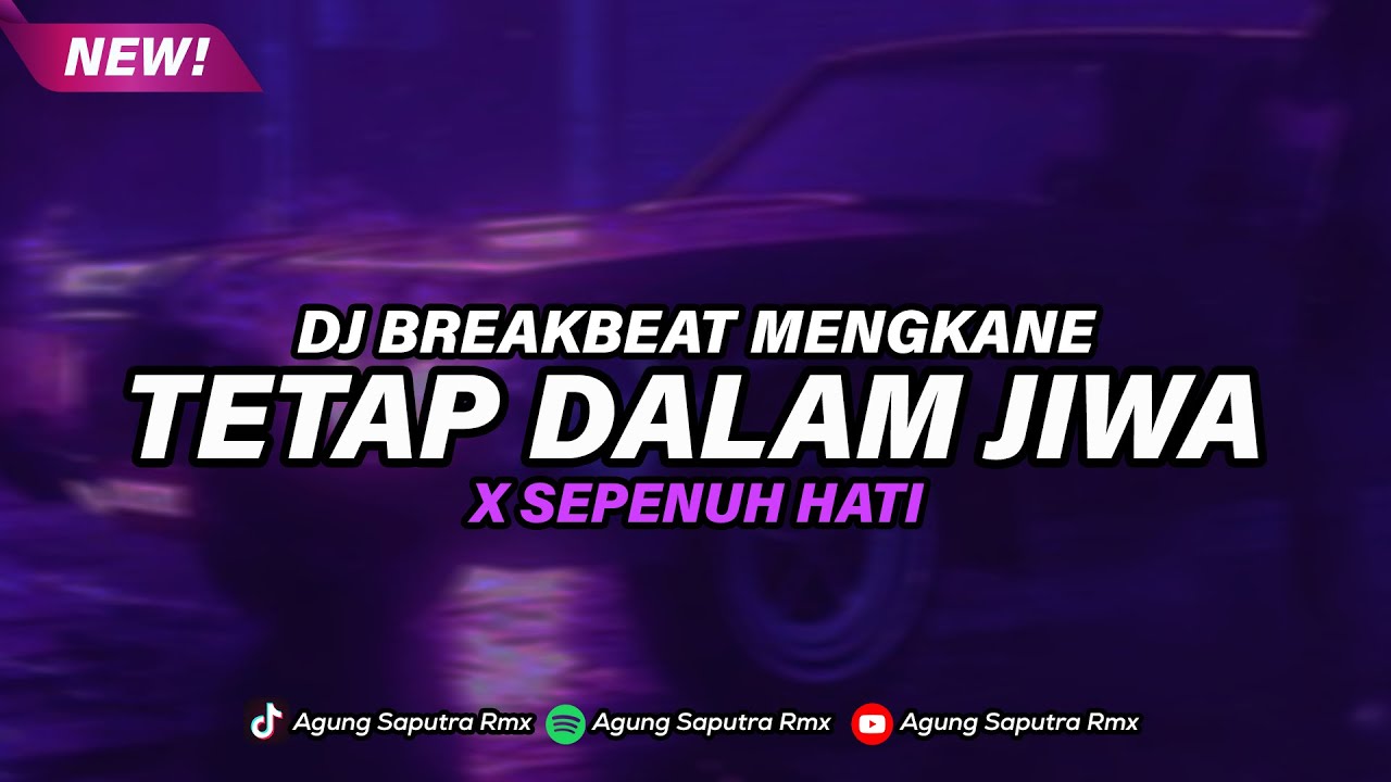 DJ TETAP DALAM JIWA BREAKBEAT MENGKANE X SEPENUH HATI