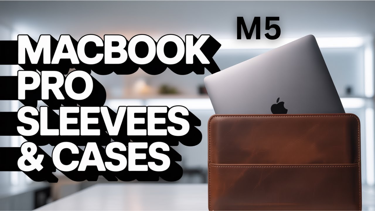 20 Must Have MacBook Pro M5 Sleeves & Cases for 2025