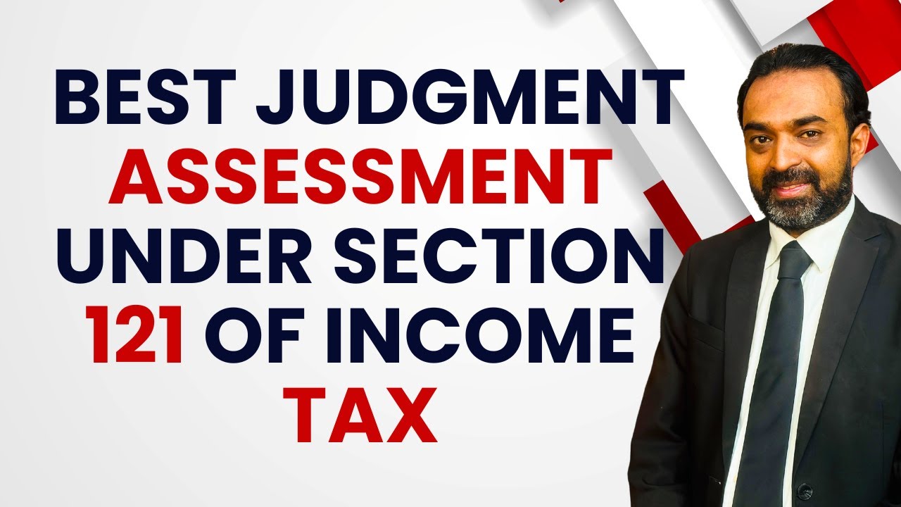 What Is Best Judgment Assessment Under Section 121 of Income Tax Ordinance in Pakistan?