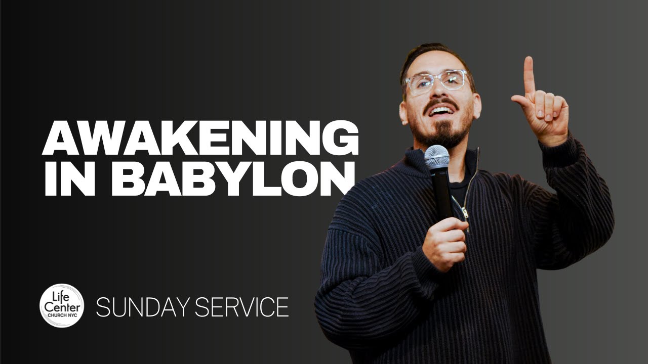 Awakening in Babylon | Rich Monaco | Life Center Church NYC