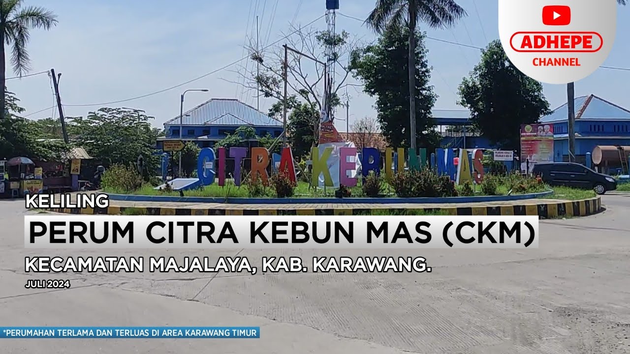 KELILING PERUM CKM ( CITRA KEBUN MAS ) KARAWANG - 2024