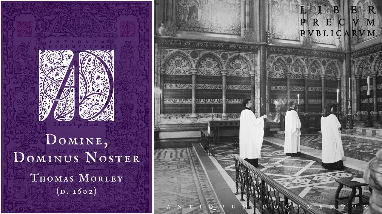 Domine, Dominus Noster - Thomas Morley - Antiquum Documentum - Ornamented Polyphony