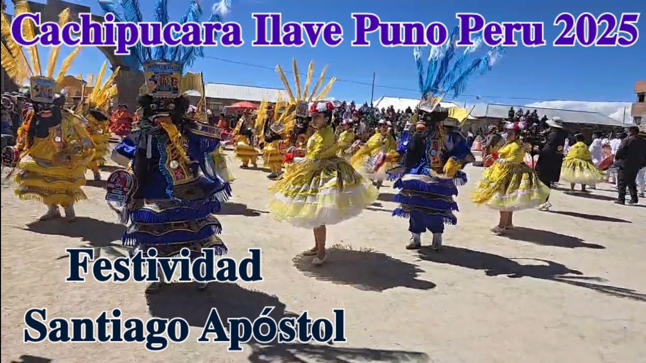 Gran Parada Folclórica 𝐅𝐞𝐬𝐭𝐢𝐯𝐢𝐝𝐚𝐝 𝐒𝐚𝐧𝐭𝐢𝐚𝐠𝐨 𝐀𝐩ó𝐬𝐭𝐨𝐥 𝐂𝐚𝐜𝐡𝐢𝐩𝐮𝐜𝐚𝐫𝐚 𝐈𝐥𝐚𝐯𝐞 𝐏𝐮𝐧𝐨 𝐏𝐞𝐫𝐮 𝟐𝟎𝟐𝟓