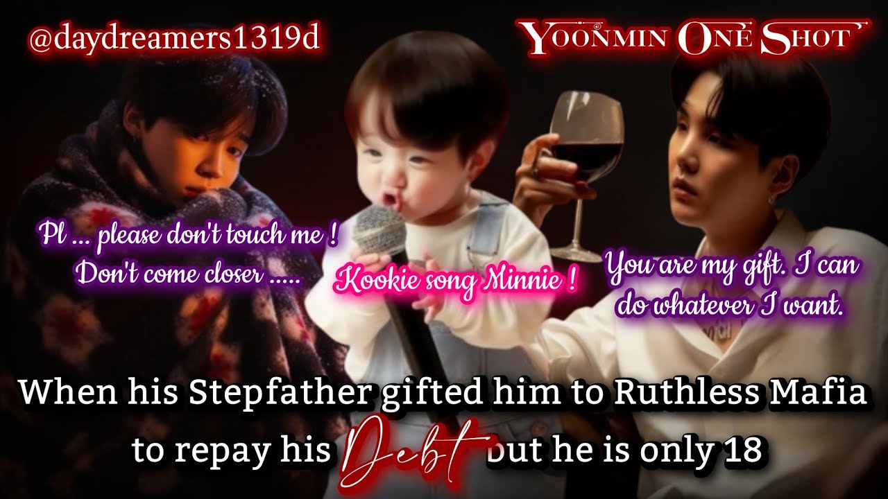 When his Stepdad gifted him to Ruthless Mafia but he's only 18 [Yoonmin One Shot] @Daydreamers 2.0