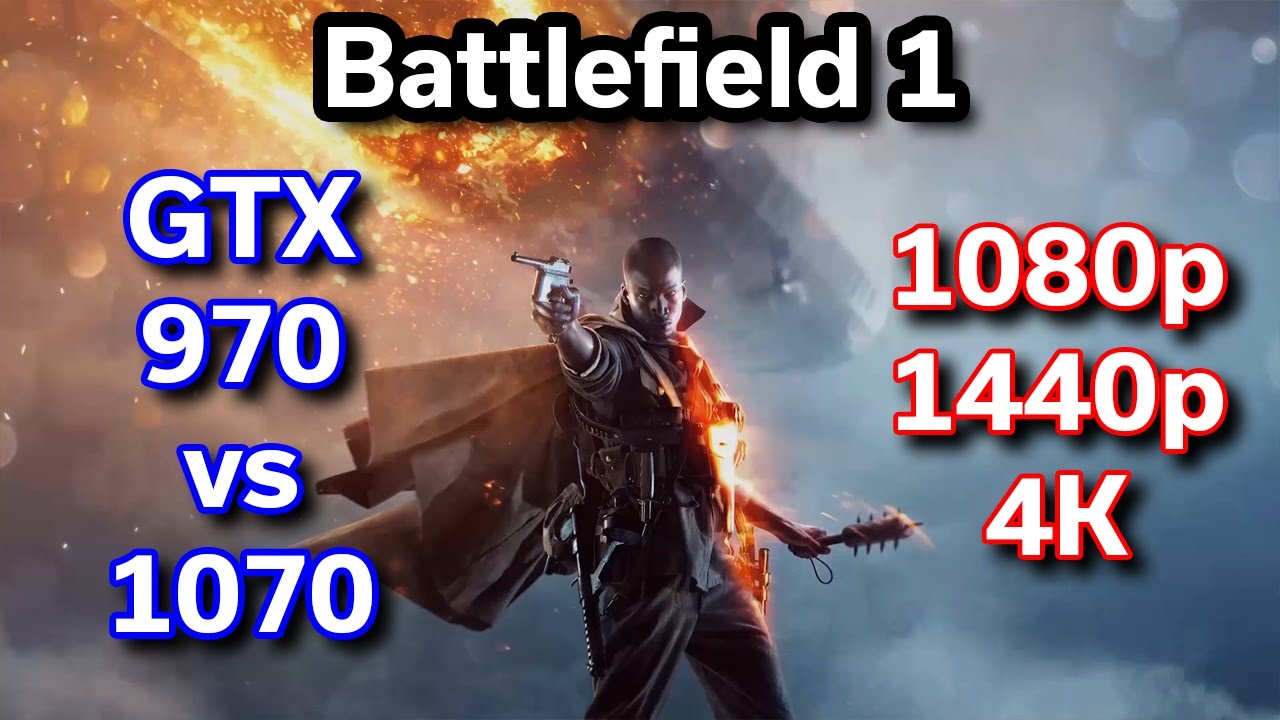 Battlefield 1 - GTX 970 vs 1070 - 1080p / 1440p / 4K