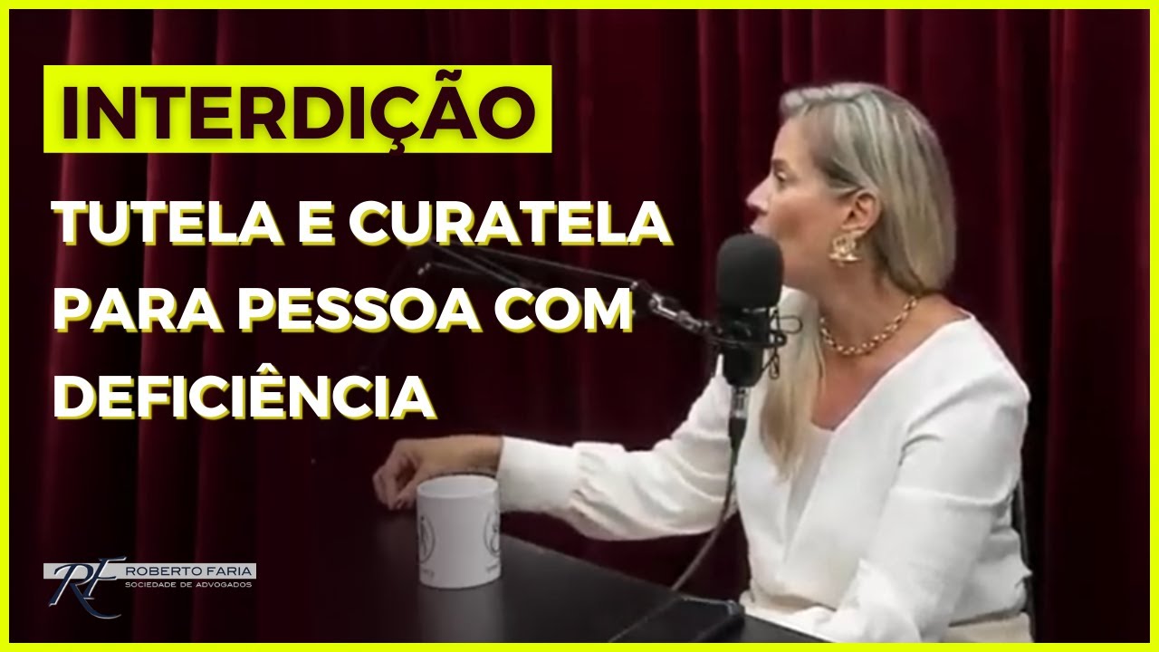 ▶ INTERDI&Ccedil;&Atilde;O - TUTELA E CURATELA PARA PESSOA COM DEFICI&Ecirc;NCIA