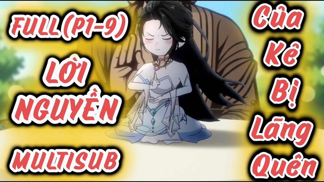 (Full P1-9) | Lời Nguyền Của Kẻ Bị Lãng Quên | MeCungReview