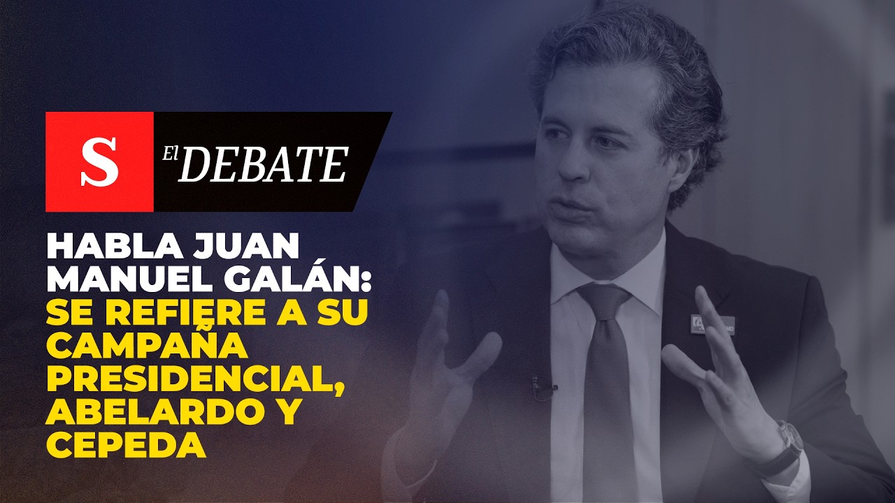 Habla JUAN MANUEL GALÁN: se refiere a su campaña presidencial, Abelardo y Cepeda | El Debate