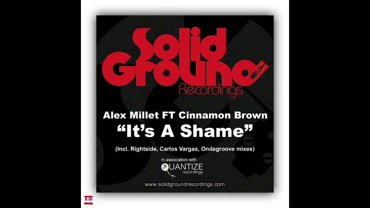 Alex Millet FT Cinnamon Brown - It's A Shame (Rightside Remix) [SOLID GROUND RECORDINGS] Soulful H..