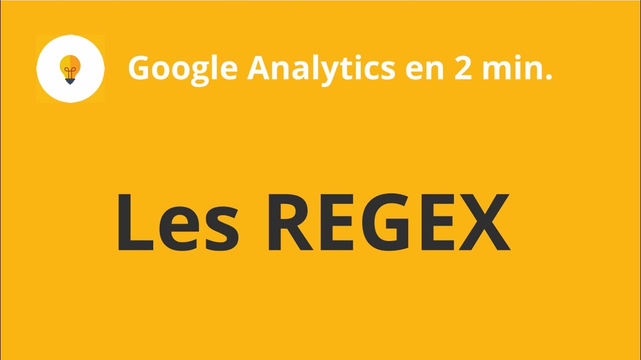 Les expressions régulières (REGEX) - Google Analytics en 2 minutes