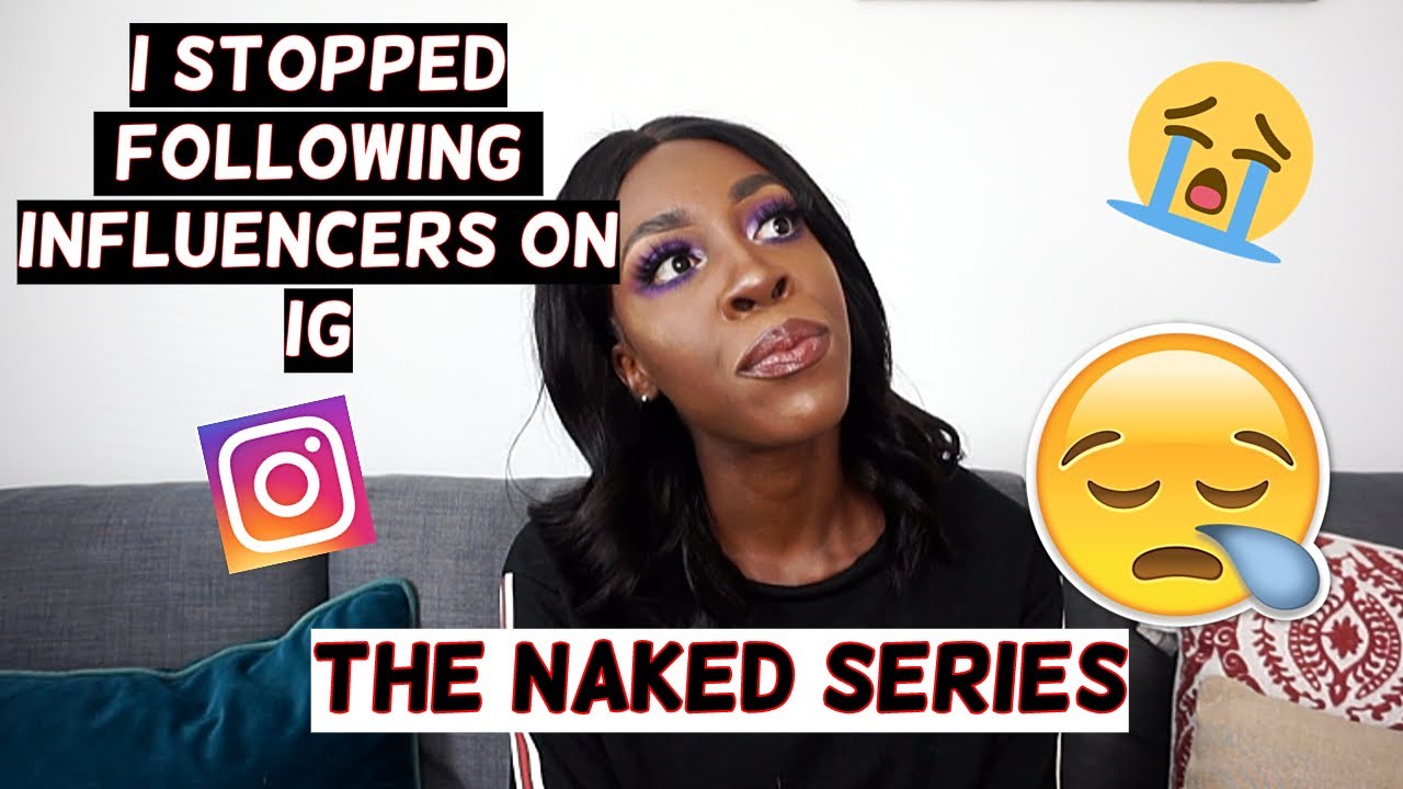 WHY I STOPPED FOLLOWING INFLUENCERS ON IG|THE NAKED SERIES|SincerelyOghosa