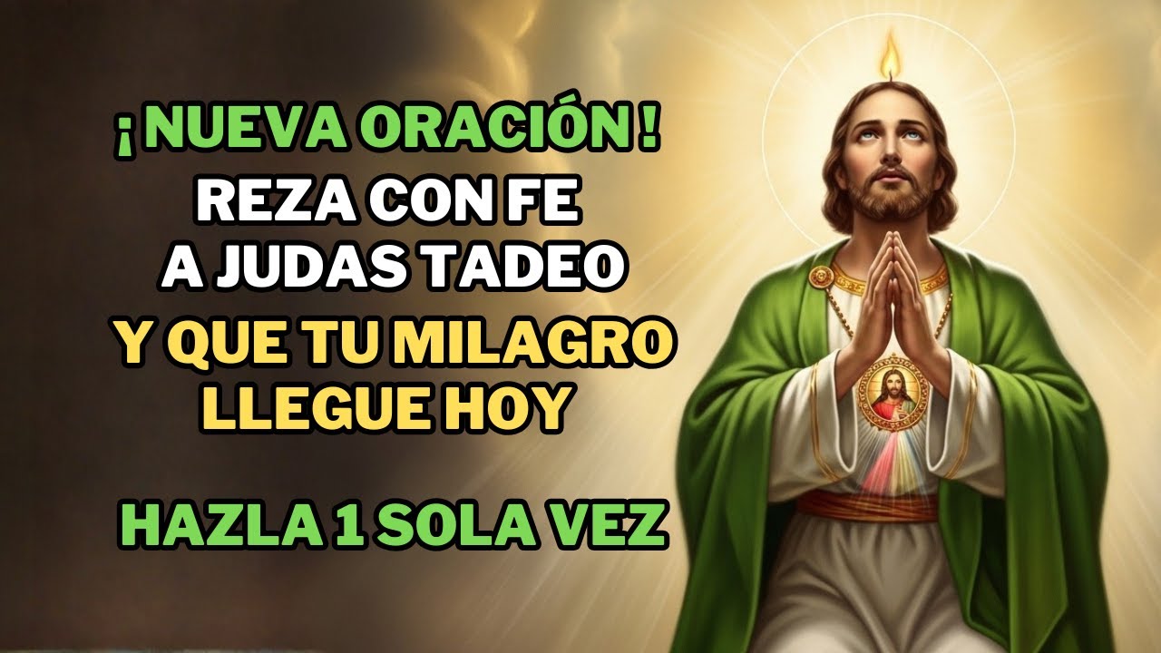 ¡NUEVA ORACIÓN! Reza con FE a San Judas Tadeo y que TU MILAGRO LLEGUE HOY 🙏