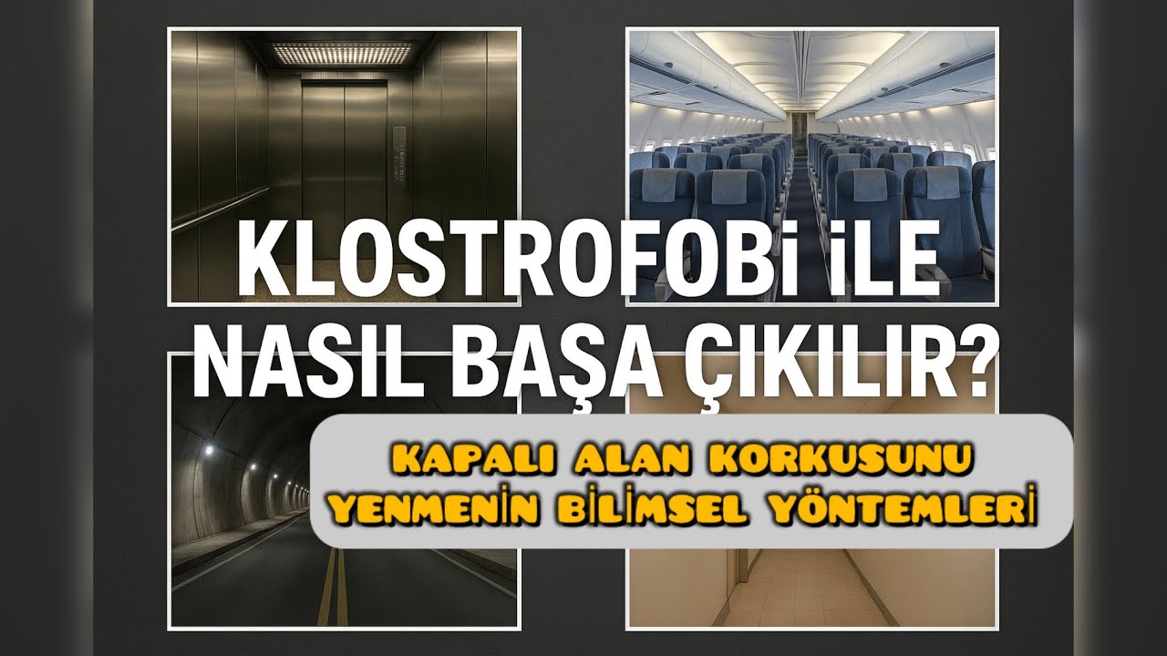 Klostrofobi ile Nasıl Başa &Ccedil;ıkılır? | Kapalı Alan Korkusunu Yenmenin Bilimsel Y&ouml;ntemleri #psikoloji 