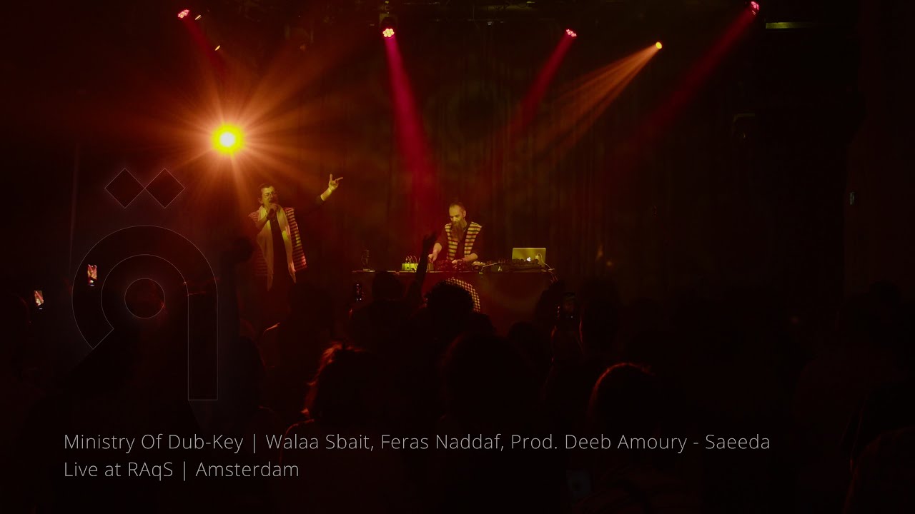 Ministry of Dub-Key | Walaa Sbait, Feras Naddaf, Prod. Deeb Amoury - Saeeda Live at RAqS (Amsterdam)