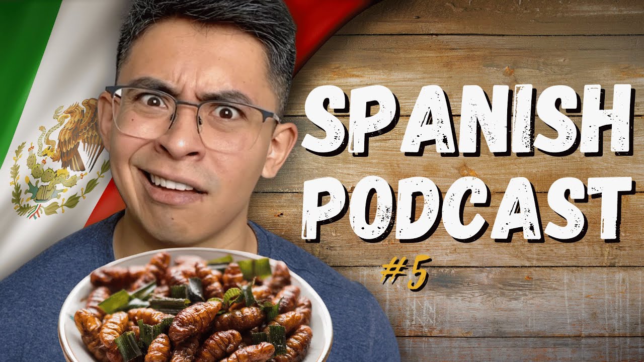 SPANISH PODCAST #5 | Las 5 Comidas Mexicanas Más Raras