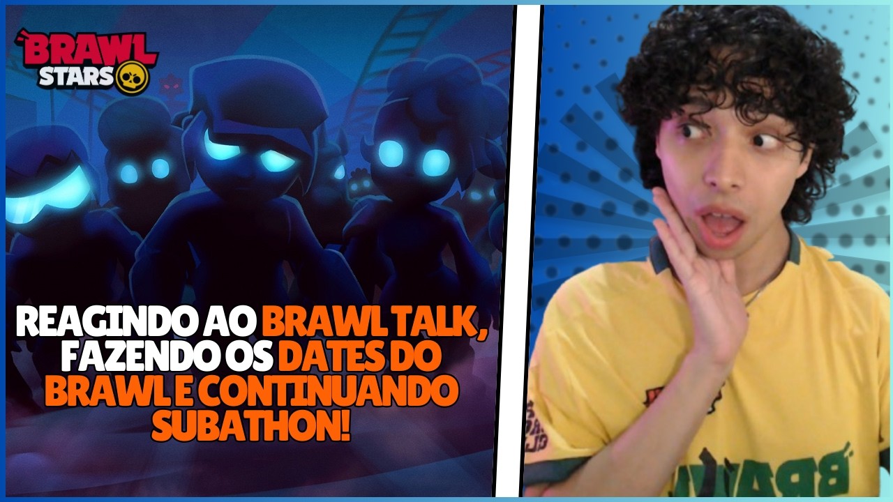 🔴REAGINDO AO BRAWL TALK, DISCUTINDO TEORIAS, FAZENDO OS DATES DO BRAWL E CONTINUANDO SUBATHON!