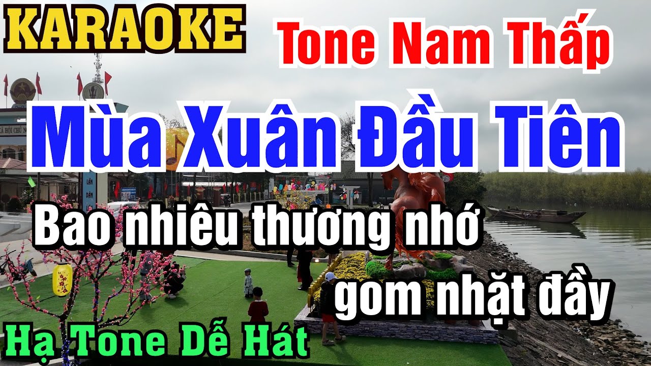 Karaoke Mùa Xuân Đầu Tiên Tone Nam Thấp Hạ Tone Dễ Hát - Sáng Tác: Tuấn Khanh
