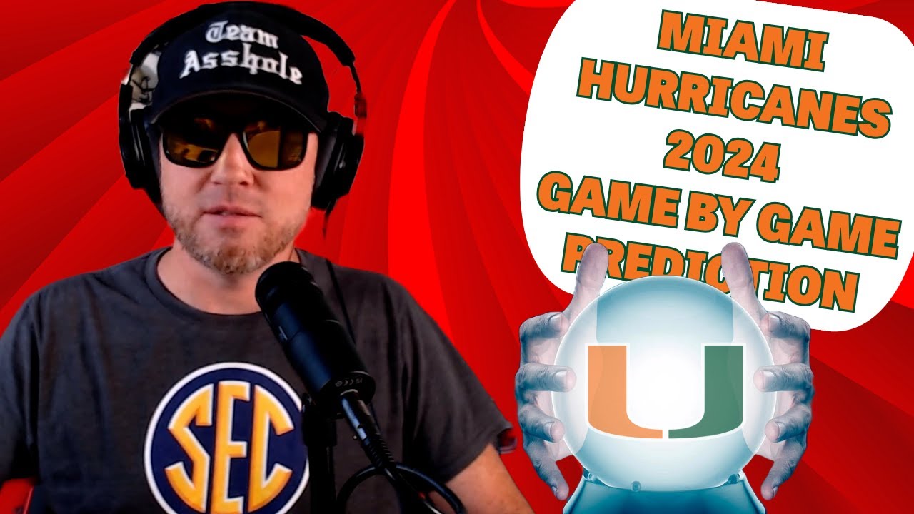 2024 MIAMI HURRICANES GAME BY GAME PREDICTION - COLLEGE FOOTBALL