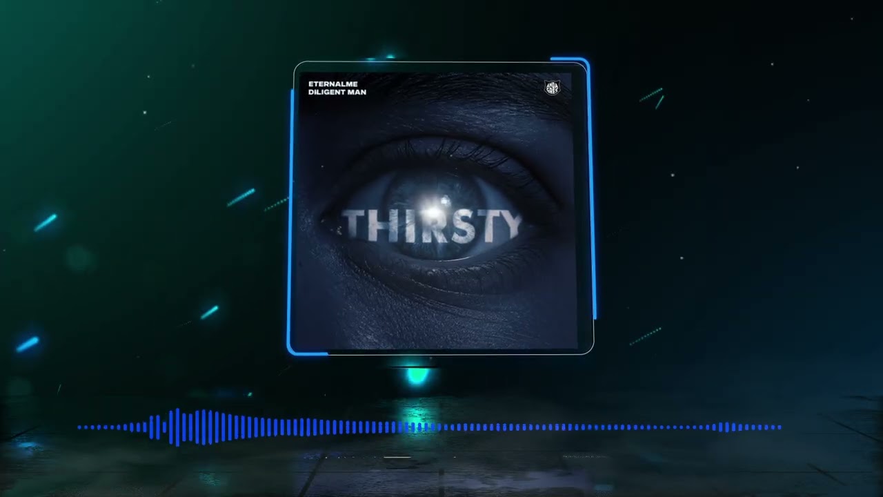 Eternalme, Diligent Man - Thirsty