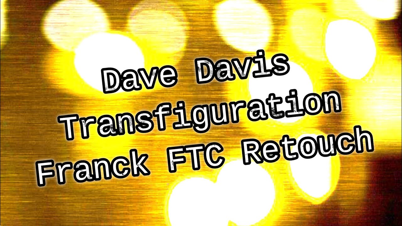 Dave Davis : Transfiguration (Franck FTC Retouch) #classictrance #remix